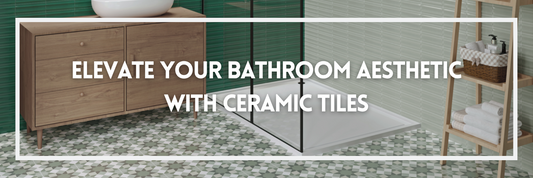 Elevate Your Bathroom Aesthetic with Ceramic Tiles