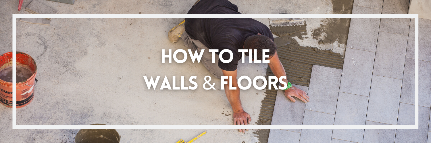 How to Tile Walls & Floors